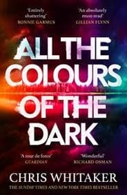 All the Colours of the Dark - Chris Whitaker, Orion Publishing Co