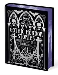 Gothic Horror Stories - Edgar Allan Poe, H. G. Wells, Joseph Sheridan Le Fanu, Mary Shelley, Robert Louis Stevenson, Ambrose Bierce, Arcturus Publishing Ltd
