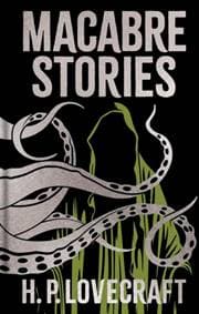 Macabre Stories - H. P. Lovecraft, Arcturus Publishing Ltd