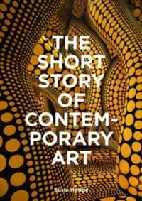 The Short Story of Contemporary Art - Susie Hodge, Orion Publishing Co