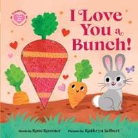 I Love You a Bunch! - Rose Rossner, Sourcebooks, Inc