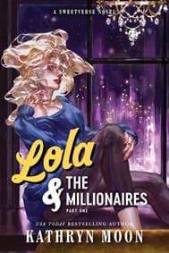 Lola & the Millionaires: Part One - Kathryn Moon, Sourcebooks, Inc