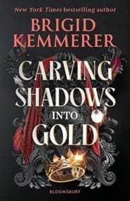 Carving Shadows into Gold - Brigid Kemmerer, Bloomsbury Publishing PLC