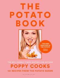Poppy Cooks: The Potato Book - Poppy O'Toole, Bloomsbury Publishing PLC