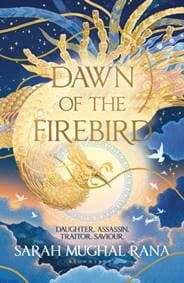Dawn of the Firebird - Sarah Mughal Rana, Bloomsbury Publishing (UK)