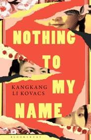 Nothing to My Name - Kangkang Li Kovacs, Bloomsbury Publishing (UK)