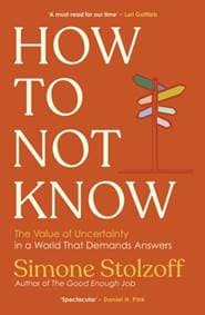 How to Not Know - Simone Stolzoff, Ebury Publishing