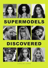 Supermodels Discovered - Caroline Leaper, Quercus Publishing