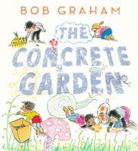 The Concrete Garden - Bob Graham, Walker Books Ltd