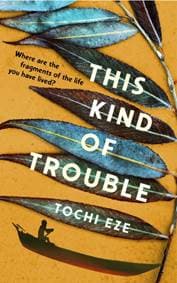 This Kind of Trouble - Tochi Eze, Random House