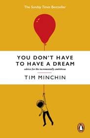 You Dont Have To Have A Dream - Tim Minchin, Ebury Publishing