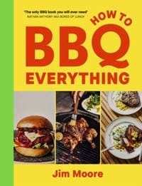 How to BBQ Everything - Jim Moore, Ebury Publishing