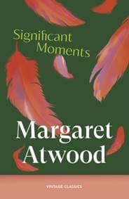 Significant Moments - Margaret Atwood, Vintage Publishing