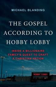 The Gospel According to Hobby Lobby - Michael Blanding, PublicAffairs,U.S.
