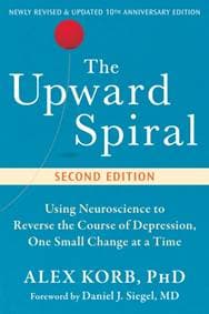 The Upward Spiral - Alex Korb, Daniel J. Siegel, New Harbinger Publications
