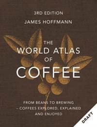 The World Atlas of Coffee 3rd edition - James Hoffmann, Octopus Publishing Group