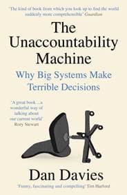 The Unaccountability Machine - Dan Davies, Profile Books Ltd