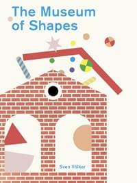 The Museum of Shapes - Sven Volker, Cicada Books