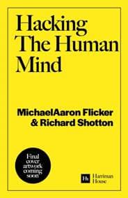 Hacking The Human Mind - MichaelAaron Flicker, Richard Shotton, Harriman House Publishing