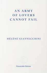 An Army of Lovers Cannot Fail - Helene Giannecchini, Fitzcarraldo Editions