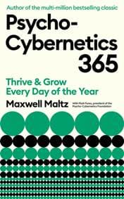 Psycho-Cybernetics 365 - Maxwell Maltz, Matt Furey, Profile Books Ltd