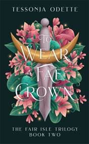 To Wear a Fae Crown - Tessonja Odette, Bonnier Books Ltd