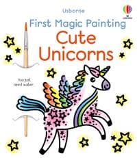 First Magic Painting Cute Unicorns - Abigail Wheatley, Usborne Publishing Ltd