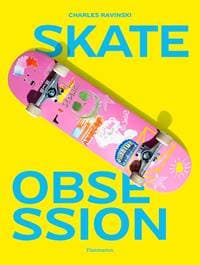 Skate Obsession - Charles Ravinski, Editions Flammarion
