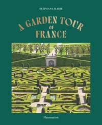 A Garden Tour of France - Stephane Marie, Editions Flammarion