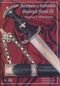 Zkoumání a studování chladných zbraní SS - Wittmann Thomas T.