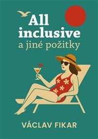 All inclusive a jiné požitky - Václav Fikar