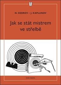 Jak se stát mistrem ve střelbě - N. Ozerov, J. Kaplunov
