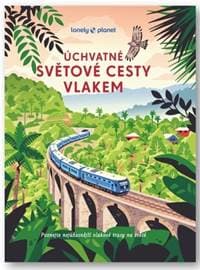 Úchvatné světové cesty vlakem - autor neuvedený