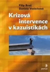 Krizová intervence v kazuistikách - Daniela Vodáčková, Filip Brož