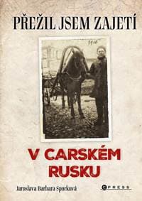 Přežil jsem zajetí v carském Rusku - Kolektív autorov