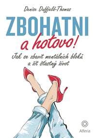 Zbohatni a hotovo! - Jak se zbavit mentálních bloků a žít šťastný život - Duffield-Thomas Denise