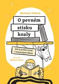 O pevném stisku koaly - Michaela Váňová, Michael Vácha