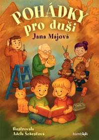Pohádky pro duši - Jana Májová, Adéla Šebestová
