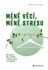 Méně věcí, méně stresu - Adina Markowz