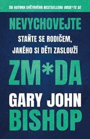 Nevychovejte zm*da: Staňte se rodičem, jakého si děti zaslouží - Bishop Gary John