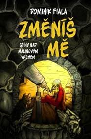 Stíny nad Malinovým vrchem Změníš mě - Dominik Fiala