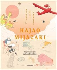 Hajao Mijazaki Magické světy fantazie - Nicolas Rapold