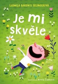 Je mi skvěle - Bakonyi Selingerová Ludmila