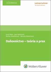 Daňovníctvo - teória a prax - Juraj Válek, Jana Kušnírová, Denisa Ihnatišinová, Marcela Rabatinová