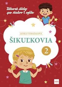 Šikuľkovia 2: Zábavné úlohy pre žiakov 1. cyklu - Vymazalová Lenka