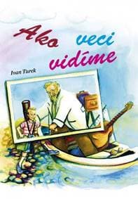Ako veci vidíme - Turek Ivan