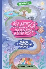 Klietka hanby (Príbehy z tajomného mlyna 1) - Pavol Weiss
