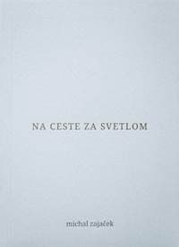 Na ceste za svetlom - Zajaček Michal