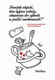 Hrnček objatí, dve lyžice intríg, utrpenia do sýtosti a príliš neokoreniť! - Peter Broy