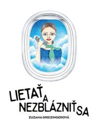 Lietať a nezblázniť sa - Zuzana Greizingerová